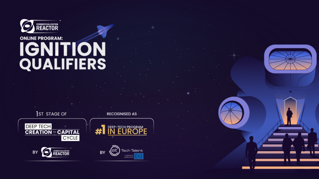 Ignition Qualifiers | 1st Stage of Deep Tech Creation-to-Capital Cycle | Nr. 1 Deep Tech Program in Europe by EIT Deep Tech Talent Initiative